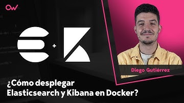 Cómo desplegar Elasticsearch y Kibana con Docker