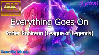 Porter Robinson - Everything Goes On (Lyrics Video) Star Guardian 2022, League of Legends 4K