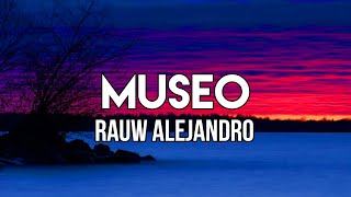 Rauw Alejandro - MUSEO (Letra/Lyrics) | Solo yo puedo besar de tu piel ese lunar