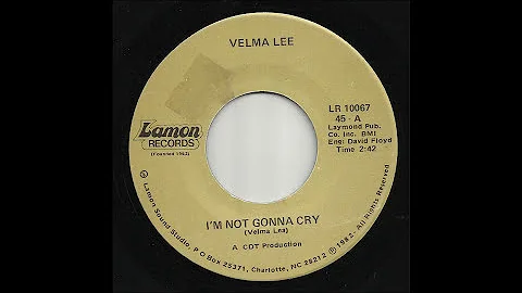 Velma Lee - I'm Not Gonna Cry