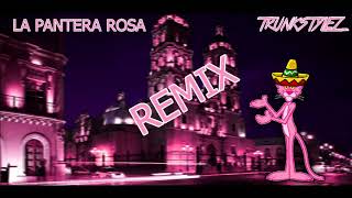 La Pantera Rosa Huapango TRAP REMIX