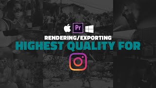 How to Render HIGHEST QUALITY For Instagram PC & MAC | KevinHudsonFilm