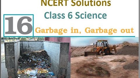 Class VI Science 01 09 2020 by Ms Mridulata Upadhyay (Chapter 16 Garbage In Garbage Out)