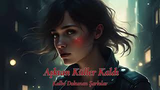 Aşktan Küller Kaldı - Kalbe Dokunan Şarkılar Resimi
