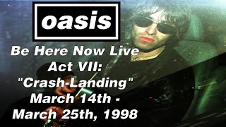 Oasis - Be Here Now Live Act VII: March 14th - March 25th