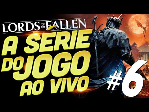 🔴 QUE JOGO INSANO!!!! LORDS OF THE FALLEN ME CLICOU E AGORA VAMOS ATÉ O FIM - PARTE 6