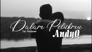 AndyQ - Dalam Pelukmu