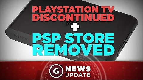 Sony Pulls the Plug on PSP's PlayStation Store and PlayStation TV - GS News Update