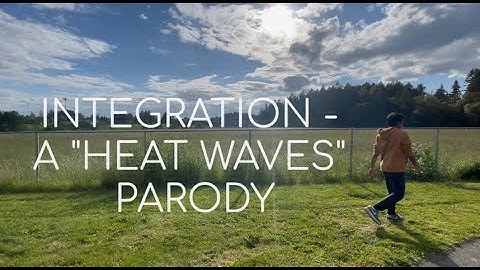 Integration - "Heat Waves" Parody: AP Calc AB Music Video