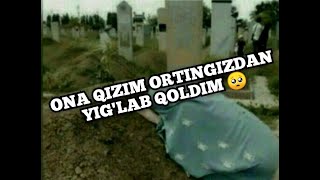 QIZIDAN AYRILGAN ONA DARDI/ ONA QIZIM ORTINGIZDAN YIG'LAB QOLDIM🥺🥺🥺