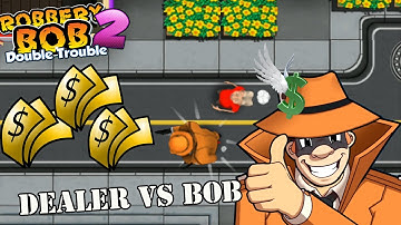 Robbery Bob 2- Dealer Robbery bob 1 Vs All Bob 2 - Part 9