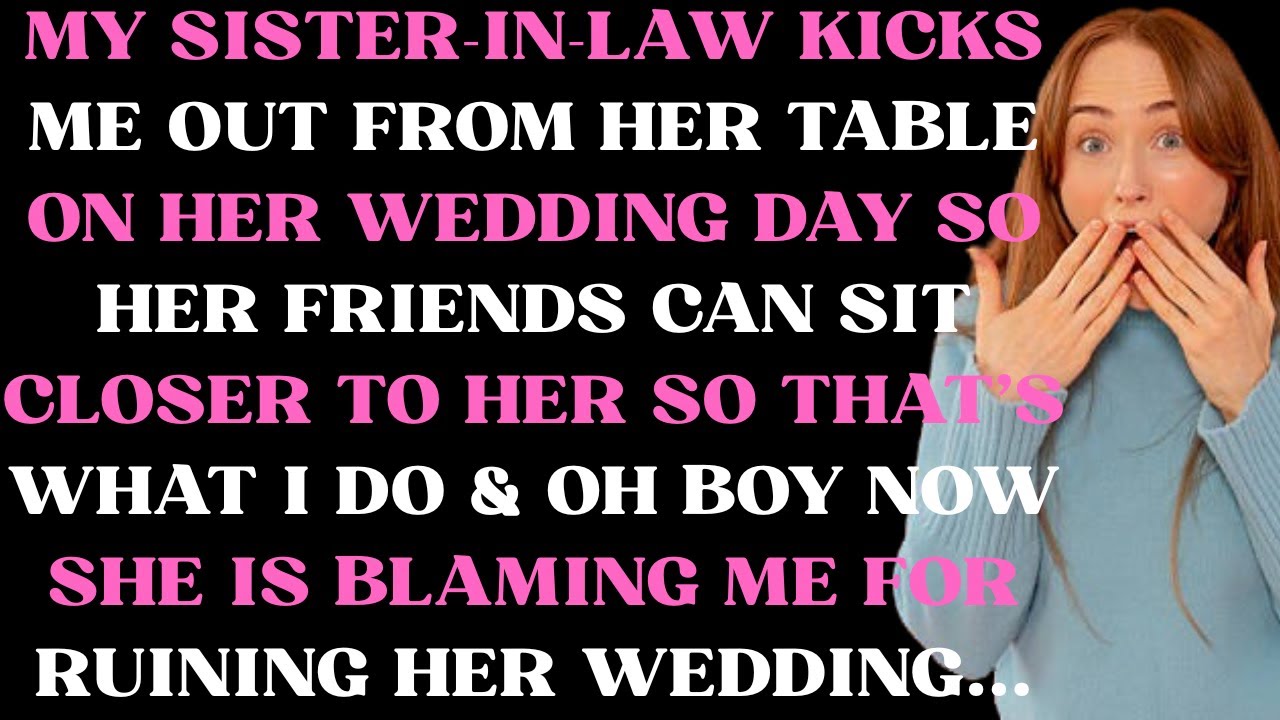 My sister in law kicks me out from her table on her wedding day so her ...