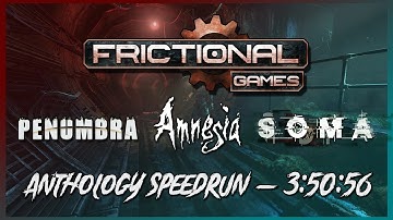 Frictional Games Anthology Speedrun in 3:50:56 (OUTDATED - NO AMNESIA: REBIRTH OR THE BUNKER)