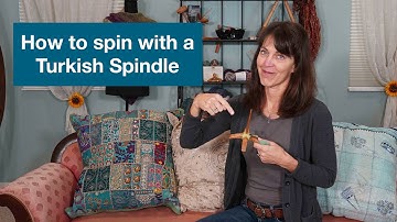 How to Spin with a Turkish Spindle