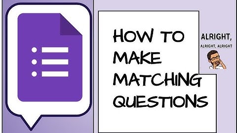How to Create Google Forms Matching Questions