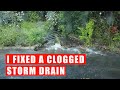Fixed a clogged storm drain in my neighborhood