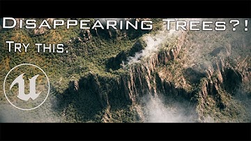 Disappearing Trees in Unreal Engine?!