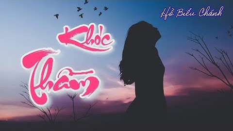 KHÓC THẦM II Truyện Hồ Biểu Chánh, top truyện hay, văn học miền nam