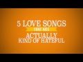 5 Love Songs That Are Actually Kind Of Hateful