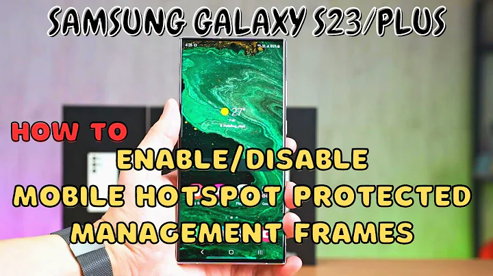 Samsung Galaxy S23 / Plus : Enable/Disable Mobile Hotspot Protected Management Frames