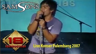 SAMSONS ~ HEY GADIS (LIVE KONSER PALEMBANG 2007)