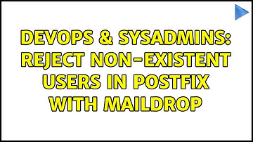 DevOps & SysAdmins: Reject non-existent users in Postfix with Maildrop
