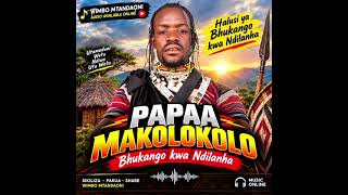 Papaa makolokolo bhukango kwa ndilanha 2026 official audio
