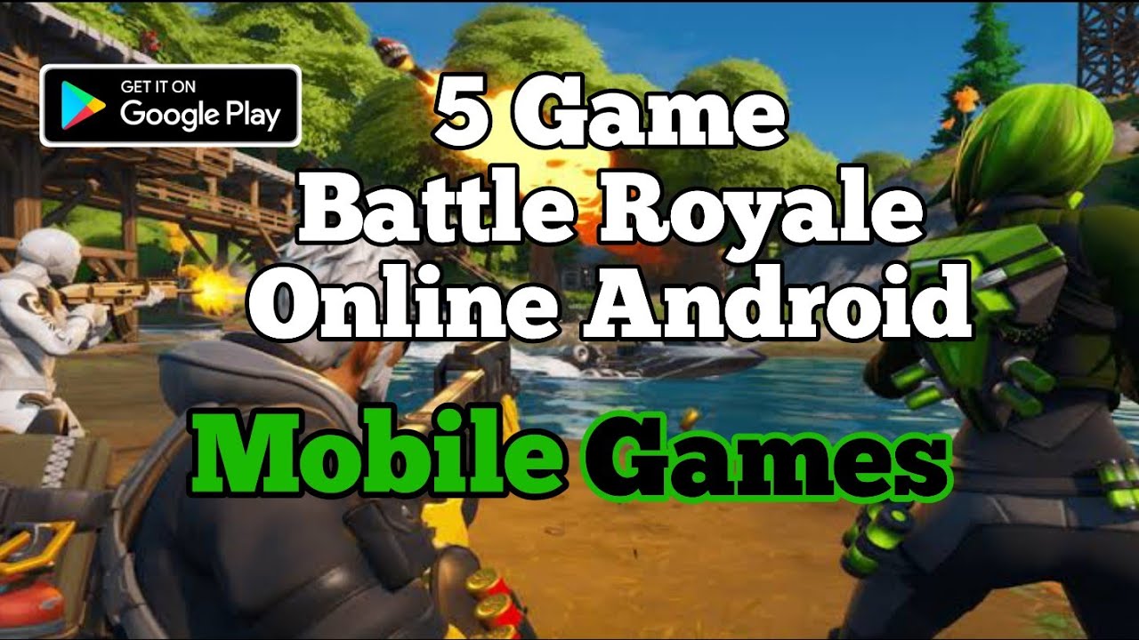 5 Games Battle Royale Online Android MobileGames YouTube