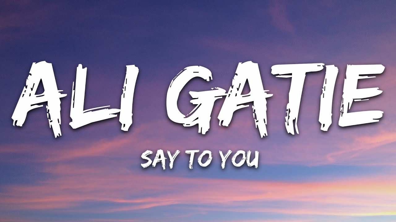 Ali Gatie   Say to You Lyrics