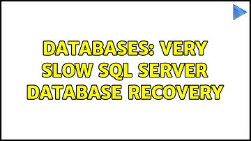 Databases: Very slow SQL Server database recovery (2 Solutions!!)