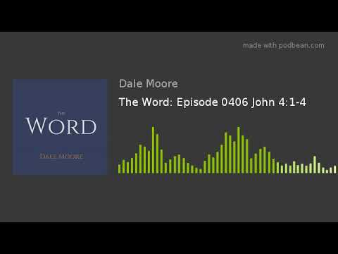 The Word: Episode 0406 John 4:1-4