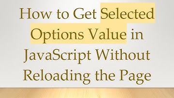 How to Get Selected Options Value in JavaScript Without Reloading the Page