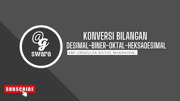 Video Pengayaan: Konversi Bilangan Desimal-Biner-Oktal-Heksadesimal