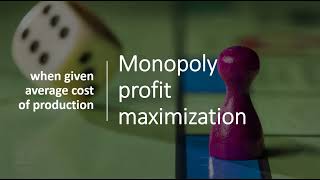 Monopoly Profit Maximization When Given Average Cost