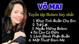 Tuyển tập bolero chọn lọc Võ Mai nhạc công nữ | Khúc tình buồn cho em