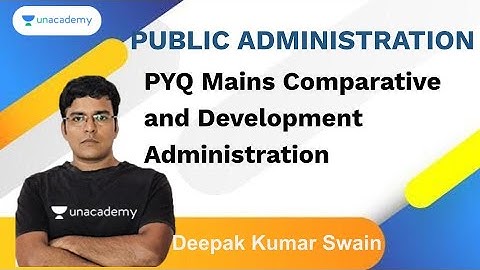 PYQ Mains Comparative  and Development Administration | Deepak Kumar Swain