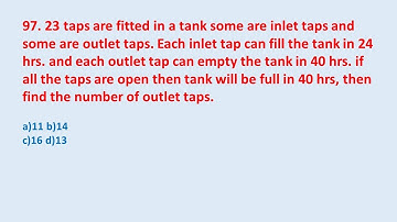 97. 23 taps are fitted in a tank some are inlet taps and some are outlet taps || edu214
