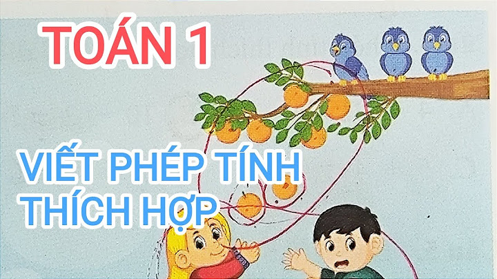 Bài tập viết phép tính thích hợp lớp 1 năm 2024