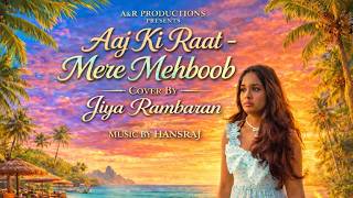 AAJ KI RAAT - MERE MEHEBOOB / Cover By Jiya Rambaran