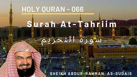Surah At-Tahriim - 066 - سورة التحريم By Abdur-Rahman As-Sudais
