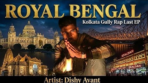 Royal Bengal Last EP| Kolkata Gully Rap| Dishy Avant|2025