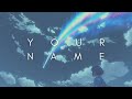 The Beauty Of Your Name (Kimi no na wa)