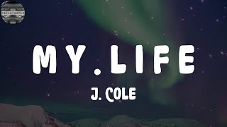 J. Cole - m y . l i f e (Lyrics)