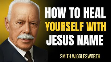 “How To Heal Yourself With Jesus’ Name || Smith Wiggleworth Motivational Speech”