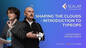 Shaping the Clouds - Introduction to TypeOps by Łukasz Biały, Michał Pałka | Scalar Conference 2025