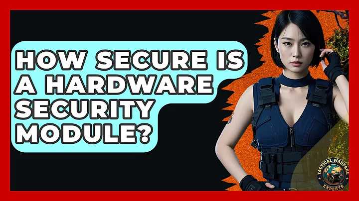 How Secure Is A Hardware Security Module? - Tactical Warfare Experts