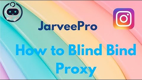 How to Add Proxy and Bind Fingerprints in JarveePro
