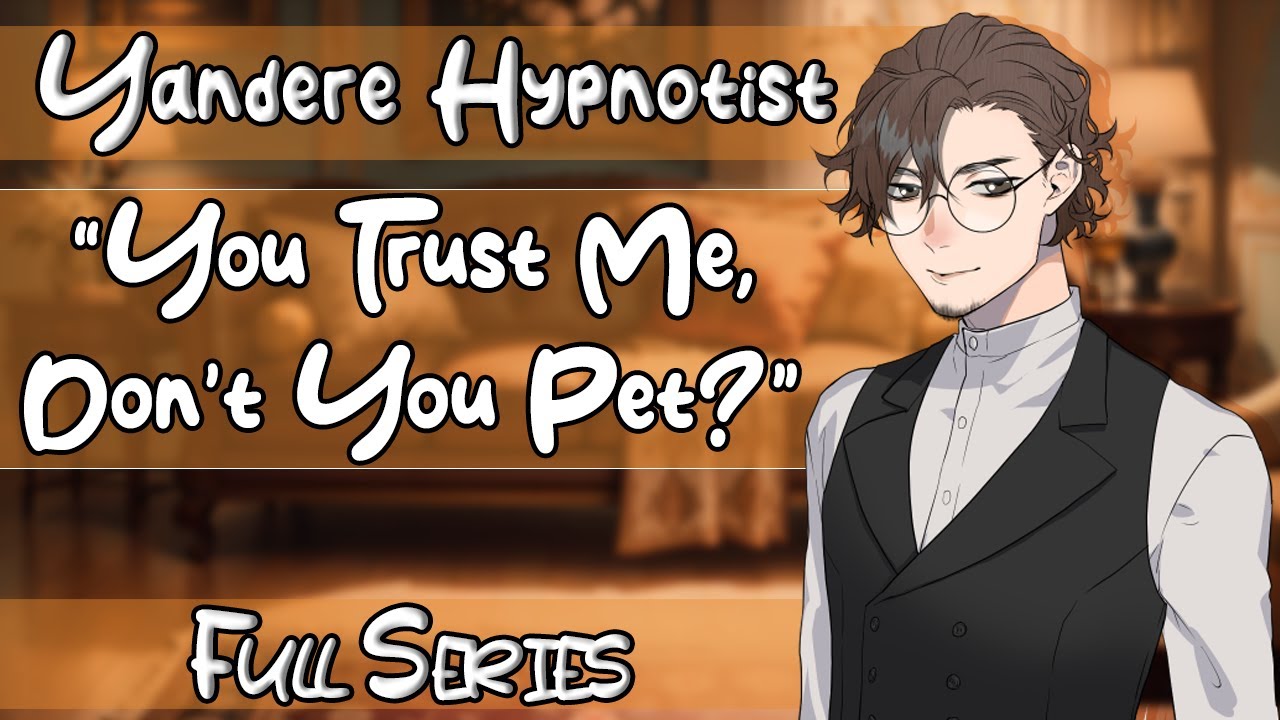 Yandere Hypnotist Makes You His (Pet) [M4A] [Soft Spoken] [Hypnosis ...