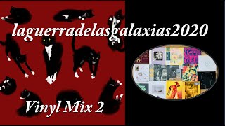 laguerradelasgalaxias2020 Vinyl Mix Part TWO