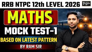 RRB NTPC 12th LEVEL 2026 || MATHS MOCK TEST-1 BASED ON LATEST PATTERN BY RAM SIR || PARIKSHAपुरी
